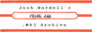 Josh Wardell's Pearl Jam .mp3 Archive